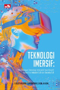 Teknologi Immersif: Membangun Teknologi Interaktif fan Kreatif dalam Era Industri 5.0 dan Society 5.0